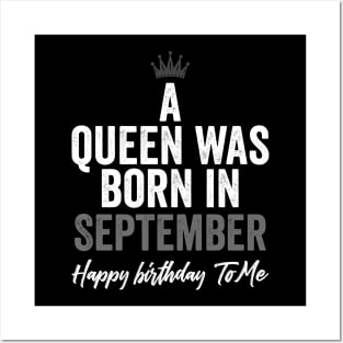 A queen was born in September happy birthday to me Posters and Art